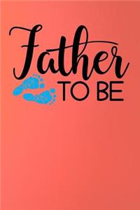 Father to Be: Lined Notebook and Journal Composition Book Diary for Fathers Day Gift