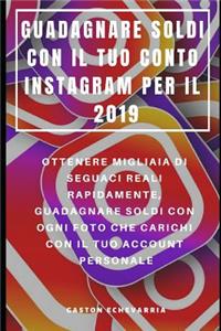 Guadagnare Soldi Con Il Tuo Conto Instagram Per Il 2019