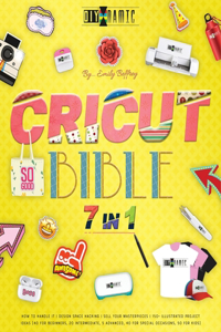 Cricut Bible [7 in 1]