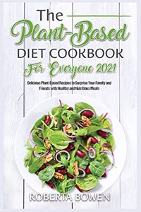 The Plant-Based Diet Cookbook for Everyone 2021