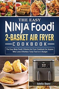 The Easy Ninja Foodi 2-Basket Air Fryer Cookbook