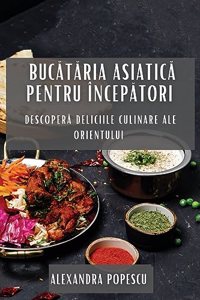 Bucataria Asiatica pentru Începatori