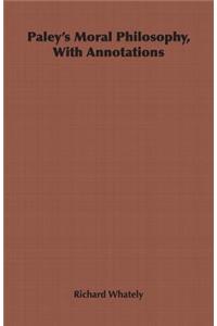 Paley's Moral Philosophy, with Annotations