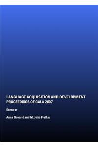 Language Acquisition and Development: Proceedings of Gala 2007