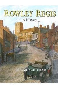 Rowley Regis: A History