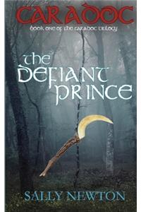 CARADOC, The Defiant Prince, book one of the Caradoc trilogy