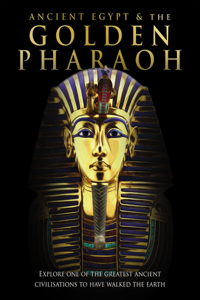 Ancient Egypt & the Golden Pharaoh
