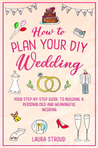 How to Plan Your DIY Wedding