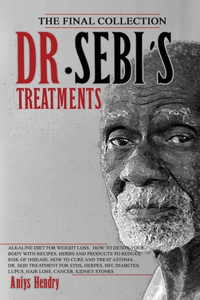 DR. SEBI TREATMENT and CURE. THE FINAL COLLECTION. 2 BOOK in ONE