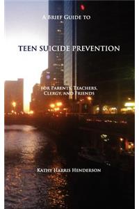 Brief Guide to Teen Suicide Prevention