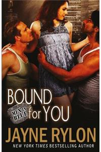 Bound for You