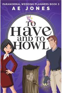 To Have and To Howl