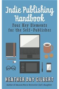 Indie Publishing Handbook: Four Key Elements for the Self-publisher