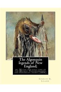 Algonquin legends of New England; or, Myths and folk lore of the Micmac, Passamaquoddy, and Penobscot tribes (1884). By