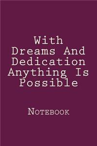 With Dreams And Dedication Anything Is Possible