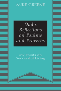 Dad's Reflections on Psalms and Proverbs