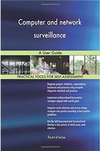 Computer and network surveillance: A User Guide