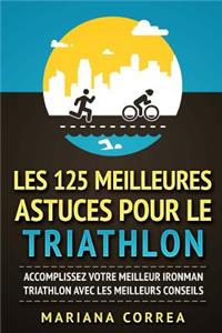 LES 125 MEILLEURES ASTUCES POUR Le TRIATHLON