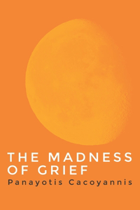 Madness of Grief