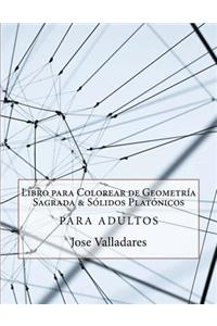 Libro para Colorear de Geometría Sagrada & Sólidos Platónicos para Adultos