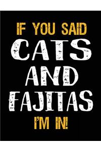 If You Said Cats and Fajitas I'm in