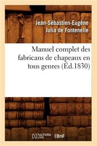 Manuel Complet Des Fabricans de Chapeaux En Tous Genres, (Éd.1830)
