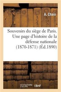 Souvenirs Du Siège de Paris. Une Page d'Histoire de la Défense Nationale (1870-1871)