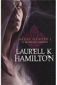 Merry Gentry - 1 - Le Baiser Des Ombres