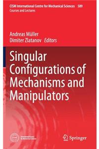 Singular Configurations of Mechanisms and Manipulators
