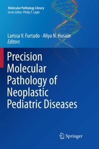 Precision Molecular Pathology of Neoplastic Pediatric Diseases