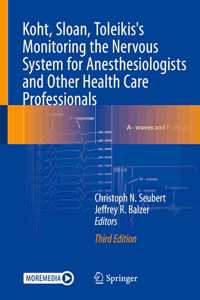 Koht, Sloan, Toleikis's Monitoring the Nervous System for Anesthesiologists and Other Health Care Professionals