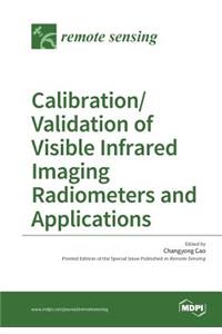 Calibration/Validation of Visible Infrared Imaging Radiometers and Applications