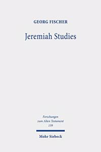 Jeremiah Studies: From Text and Contexts to Theology