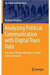 Analyzing Political Communication with Digital Trace Data