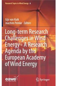 Long-Term Research Challenges in Wind Energy - A Research Agenda by the European Academy of Wind Energy