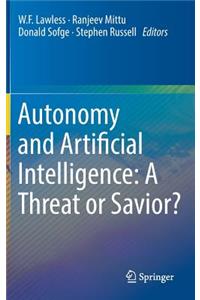 Autonomy and Artificial Intelligence: A Threat or Savior?