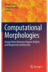 Computational Morphologies: Design Rules Between Organic Models and Responsive Architecture