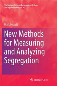 New Methods for Measuring and Analyzing Segregation