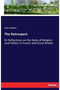 Retrospect: Or Reflections on the State of Religion and Politics in France and Great Britain
