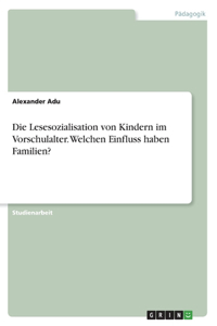 Lesesozialisation von Kindern im Vorschulalter. Welchen Einfluss haben Familien?