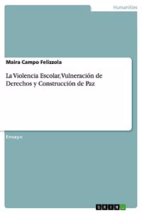 Violencia Escolar, Vulneración de Derechos y Construcción de Paz