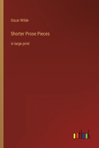 Shorter Prose Pieces