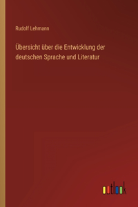 Übersicht über die Entwicklung der deutschen Sprache und Literatur