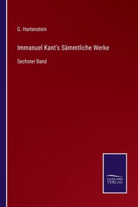 Immanuel Kant's Sämmtliche Werke