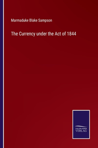 Currency under the Act of 1844