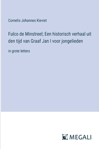 Fulco de Minstreel; Een historisch verhaal uit den tijd van Graaf Jan I voor jongelieden