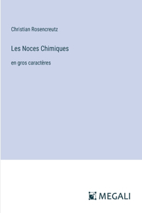 Les Noces Chimiques: en gros caractères