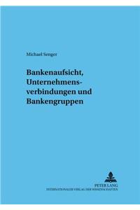 Bankenaufsicht, Unternehmensverbindungen Und Bankengruppen