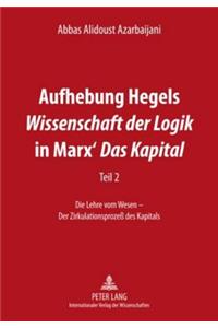 Aufhebung Hegels «Wissenschaft Der Logik» in Marx' «Das Kapital»