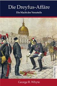 Dreyfus-Affaere: Die Macht des Vorurteils- Mit einem Vorwort von Sir Martin Gilbert- Uebersetzt aus dem Englischen von Oliver Mallick